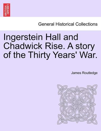 bokomslag Ingerstein Hall and Chadwick Rise. a Story of the Thirty Years' War.