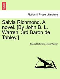 bokomslag Salvia Richmond. a Novel. [by John B. L. Warren, 3rd Baron de Tabley.]