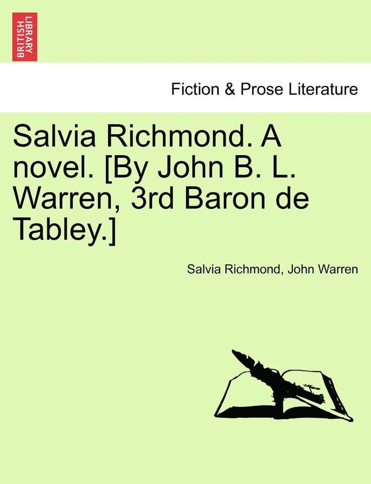 Salvia Richmond. a Novel. [by John B. L. Warren, 3rd Baron de Tabley.] 1