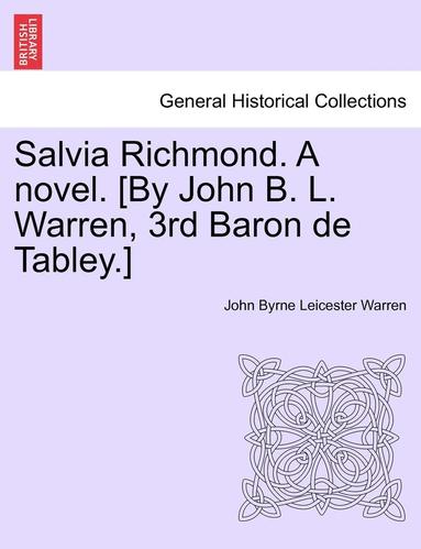 bokomslag Salvia Richmond. a Novel. [By John B. L. Warren, 3rd Baron de Tabley.]