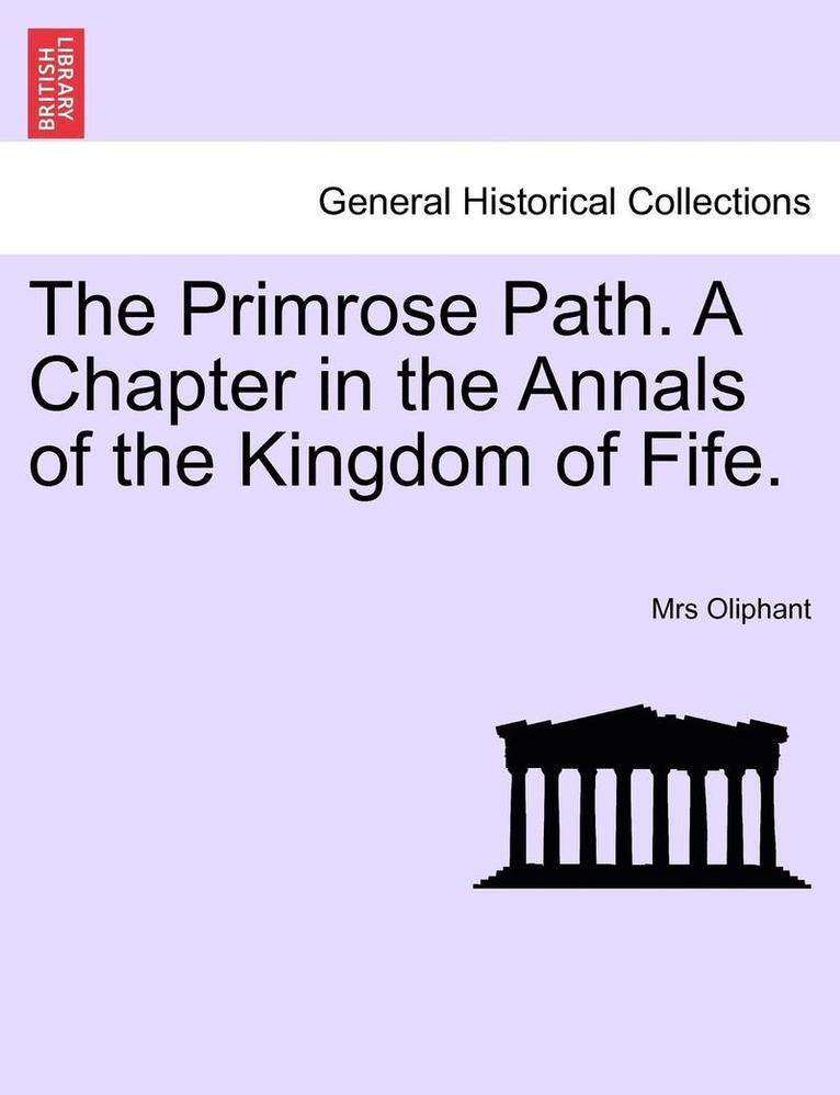 Margaret Wilson Oliphant, Mrs Oliphant - The Primrose Path. a Chapter in the Annals of the Kingdom of Fife., Häftad