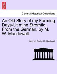 bokomslag An Old Story of My Farming Days-UT Mine Stromtid. from the German, by M. W. Macdowall.