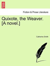 bokomslag Quixote, the Weaver. [A Novel.]
