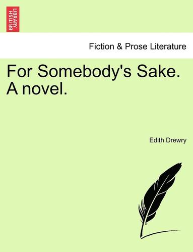 bokomslag For Somebody's Sake. a Novel.