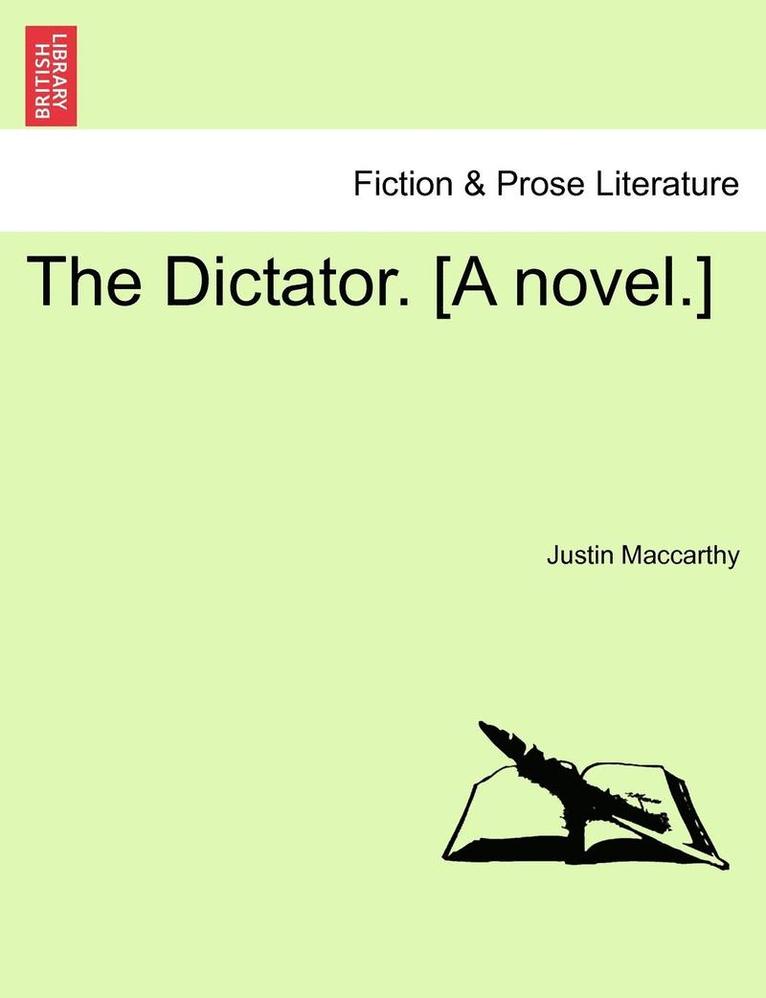 The Dictator. [A Novel.] 1