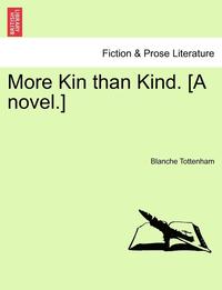 bokomslag More Kin Than Kind. [A Novel.]