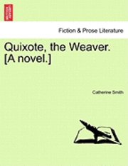bokomslag Quixote, the Weaver. [A Novel.]