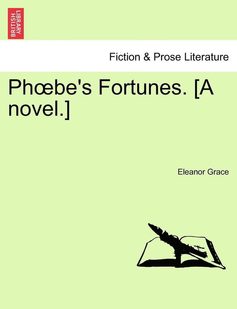 PH Be's Fortunes. [A Novel.] 1