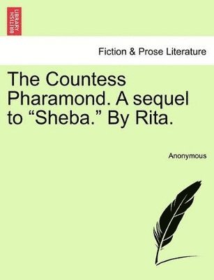 bokomslag The Countess Pharamond. A sequel to &quot;Sheba.&quot; By Rita.