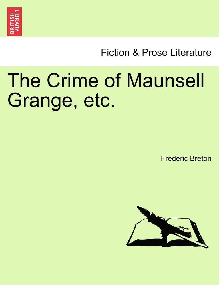 The Crime of Maunsell Grange, Etc. Vol. III. 1