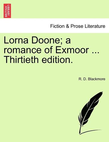 bokomslag Lorna Doone; A Romance of Exmoor ... Thirtieth Edition. Vol.I