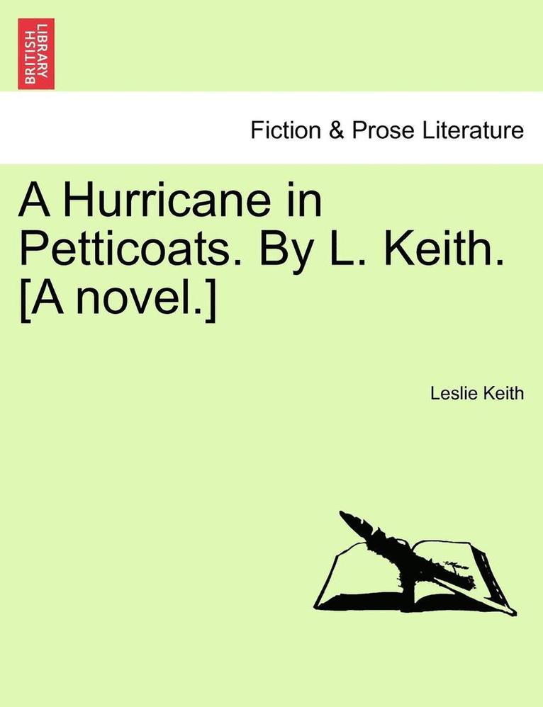 A Hurricane in Petticoats. by L. Keith. [A Novel.] 1