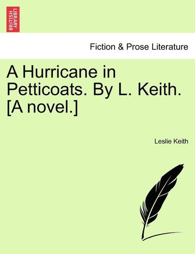 bokomslag A Hurricane in Petticoats. by L. Keith. [A Novel.]