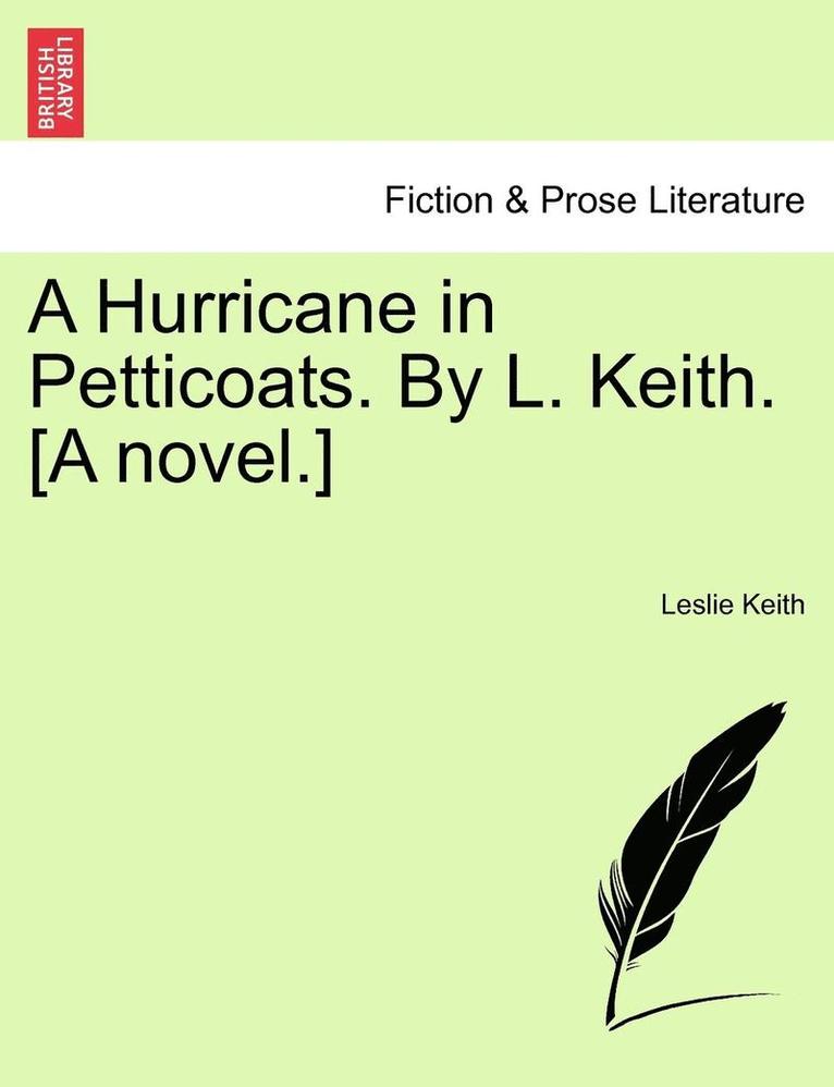 A Hurricane in Petticoats. by L. Keith. [A Novel.] 1