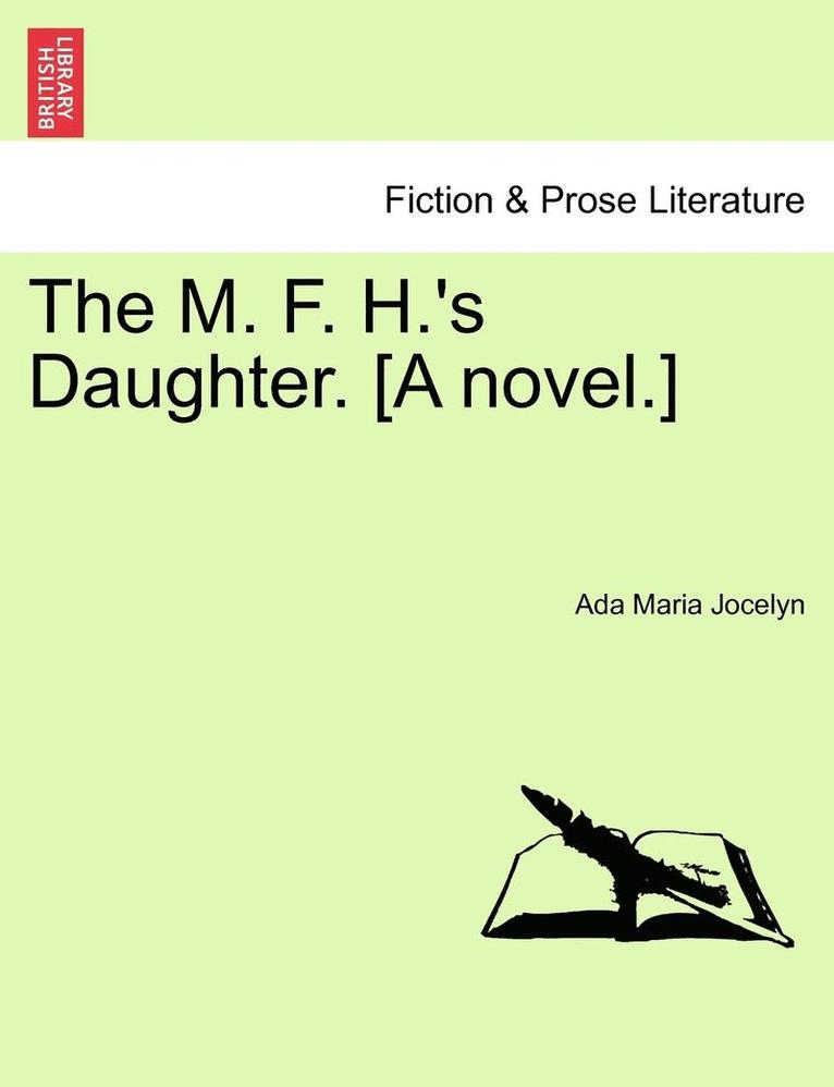 The M. F. H.'s Daughter. [A Novel.] 1