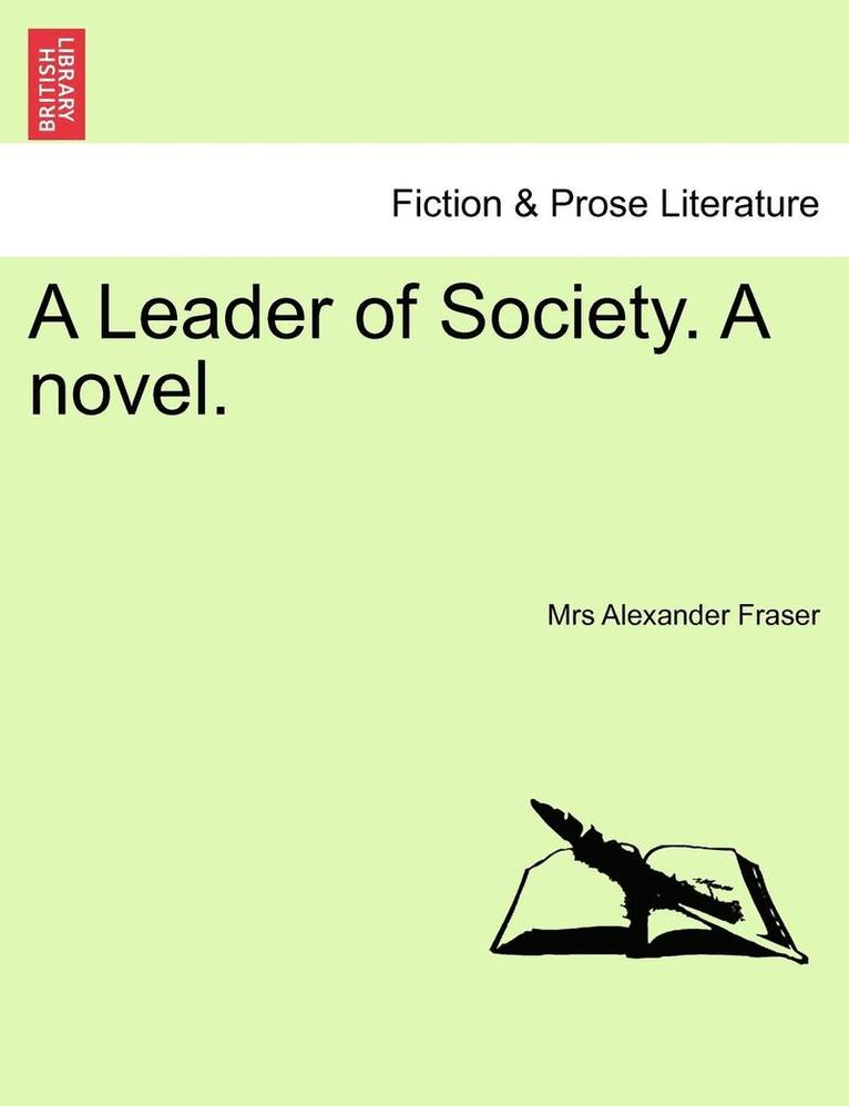 A Leader of Society. a Novel. 1