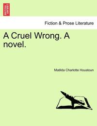 bokomslag A Cruel Wrong. a Novel.