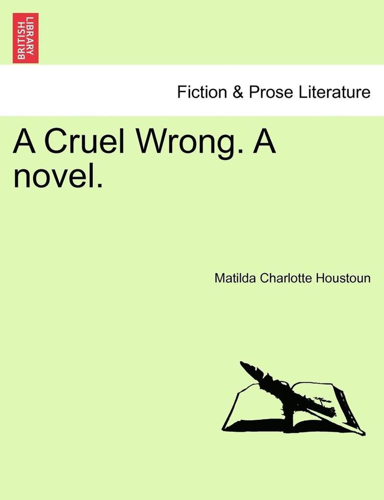A Cruel Wrong. a Novel. 1