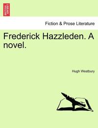 bokomslag Frederick Hazzleden. a Novel. Vol. III