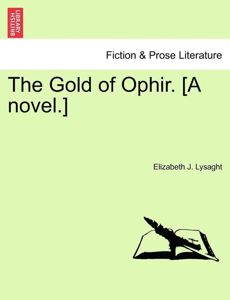 The Gold of Ophir. [A Novel.] 1