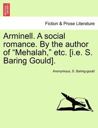 bokomslag Arminell. a Social Romance. by the Author of 'Mehalah,' Etc. [I.E. S. Baring Gould].