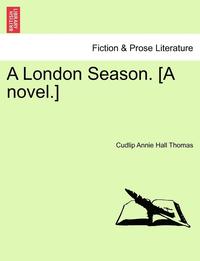 bokomslag A London Season. [A Novel.] Vol. II.