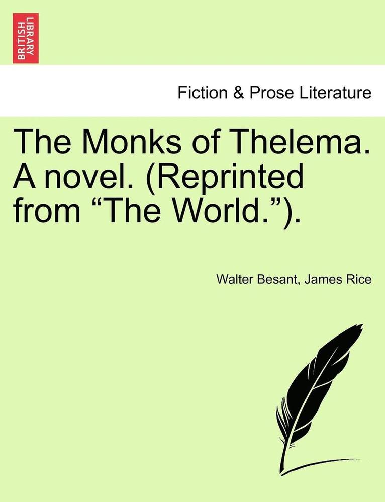 Walter Besant, James Rice - The Monks of Thelema. a Novel. (Reprinted from "The World.")., Häftad