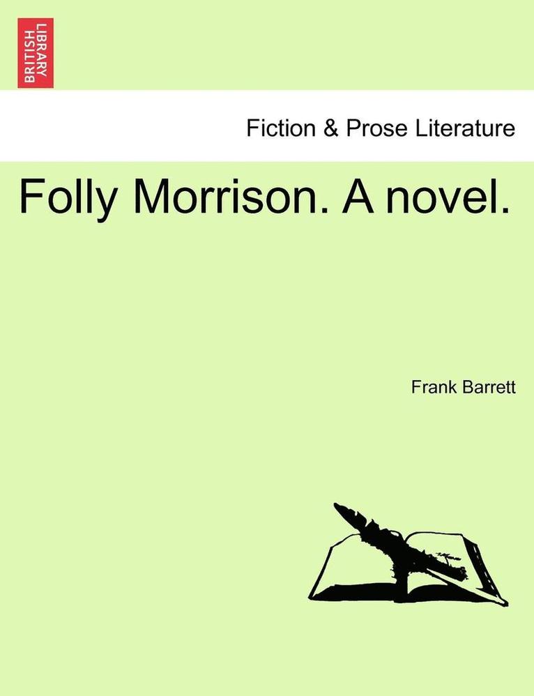 Frank Barrett - Folly Morrison. a Novel. Vol. III., Häftad