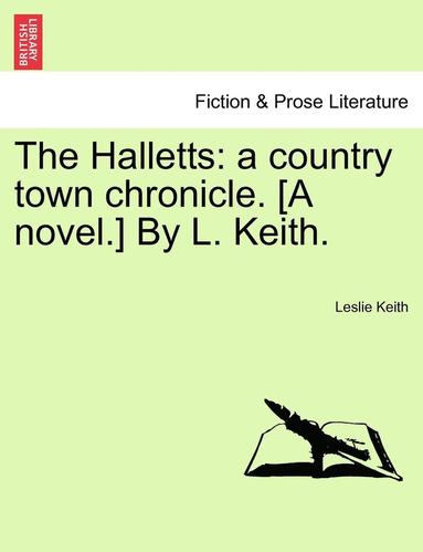 bokomslag The Halletts: A Country Town Chronicle. [A Novel.] by L. Keith.