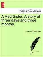 Red Sister. a Story of Three Days and Three Months.