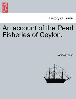 James Steuart - account of the Pearl Fisheries of Ceylon., Häftad