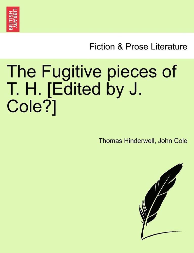 The Fugitive Pieces of T. H. [edited by J. Cole?] 1