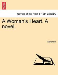 bokomslag A Woman's Heart. a Novel.