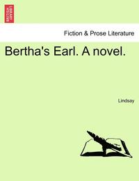bokomslag Bertha's Earl. a Novel.