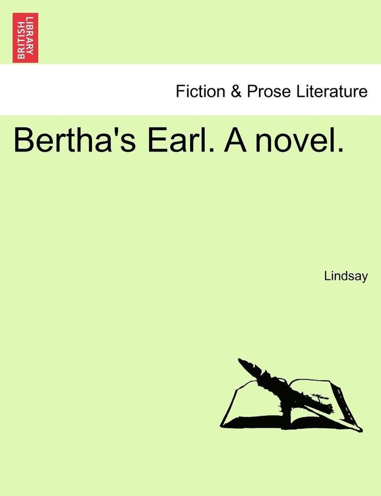 Bertha's Earl. a Novel. 1