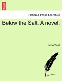 bokomslag Below the Salt. a Novel. Vol. I