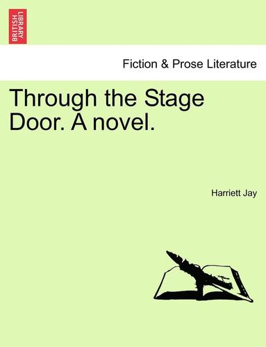 bokomslag Through the Stage Door. a Novel.