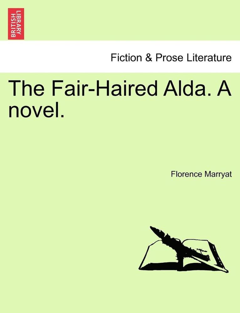 The Fair-Haired Alda. a Novel. 1