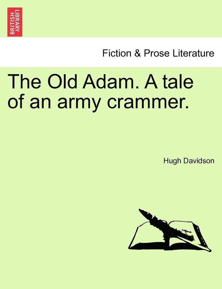 The Old Adam. a Tale of an Army Crammer. 1