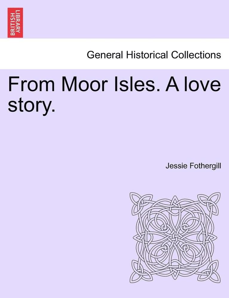 From Moor Isles. a Love Story. 1