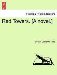 bokomslag Red Towers. [A Novel.] Vol. II