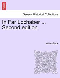 bokomslag In Far Lochaber ... Second Edition.