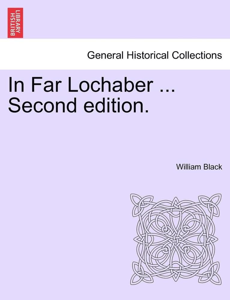 In Far Lochaber ... Second Edition. 1