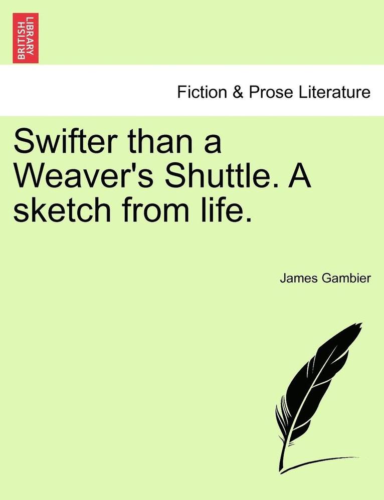 Swifter Than a Weaver's Shuttle. a Sketch from Life. 1