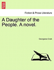 bokomslag A Daughter of the People. a Novel.