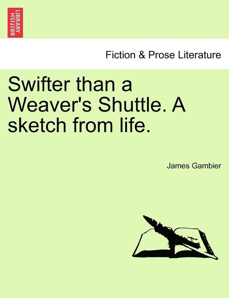 Swifter Than a Weaver's Shuttle. a Sketch from Life. 1