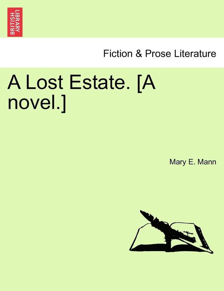 A Lost Estate. [A Novel.] 1