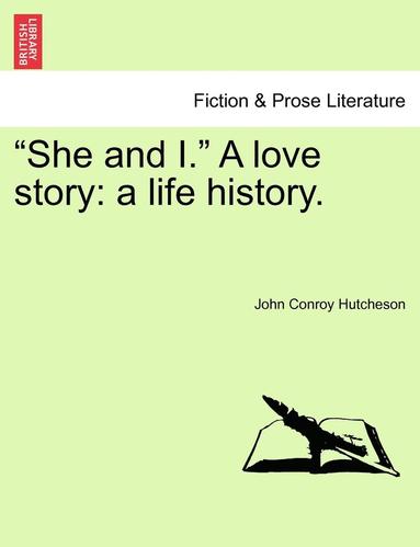 bokomslag "She and I." a Love Story: A Life History.
