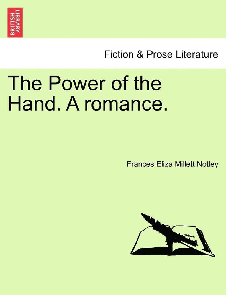 The Power of the Hand. a Romance. 1