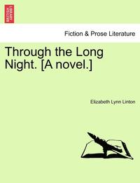 bokomslag Through the Long Night. [A Novel.]